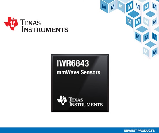 贸泽开售面向工业雷达系统Texas Instruments IWR6x毫米波传感器