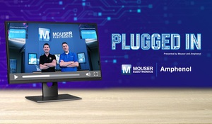 贸泽携手Amphenol推出Plugged In 提供最新连线器趋势