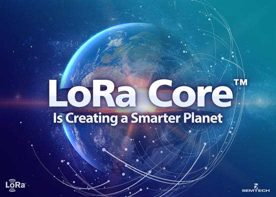 LoRa CoreTM正在创造一个更加智慧的星球
