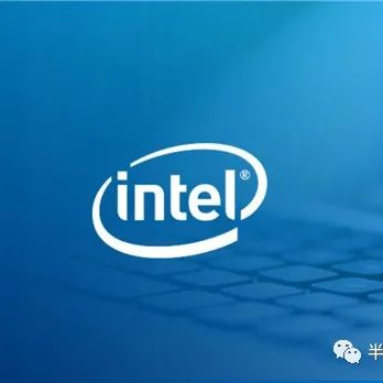 加速晶圆代工业务 Intel宣布54亿美元收购高塔半导体