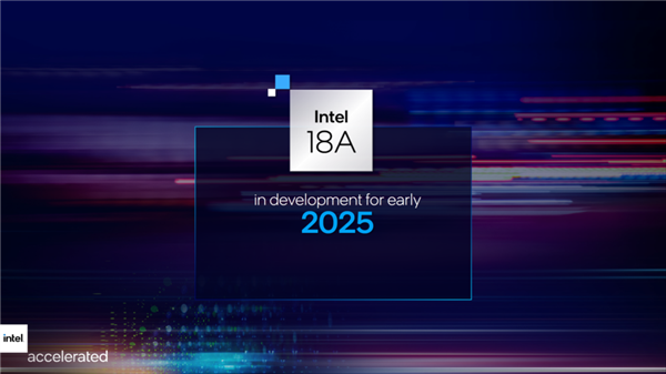 Intel 18A工艺提前半年量产！已经有代工客户了