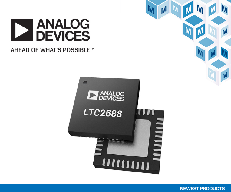 贸泽备货 ADI LTC2688 16通道DAC 助力光纤网络和自动化应用