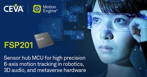 CEVA扩展感测器融合产品线 推出高精度感测器中枢MCU