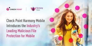 Check Point Harmony Mobile强化行动安全 守护使用者免于恶意档案攻击