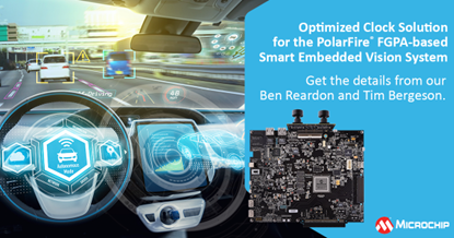 Microchip在线配置器工具为基于PolarFire® FPGA 的智能嵌入式视觉系统优化时序解决方案