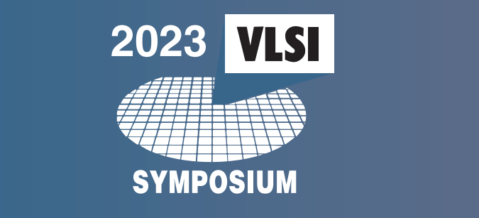 VLSI2023开幕在即，入选论文225篇，中国内地论文入选数量达历史新高！