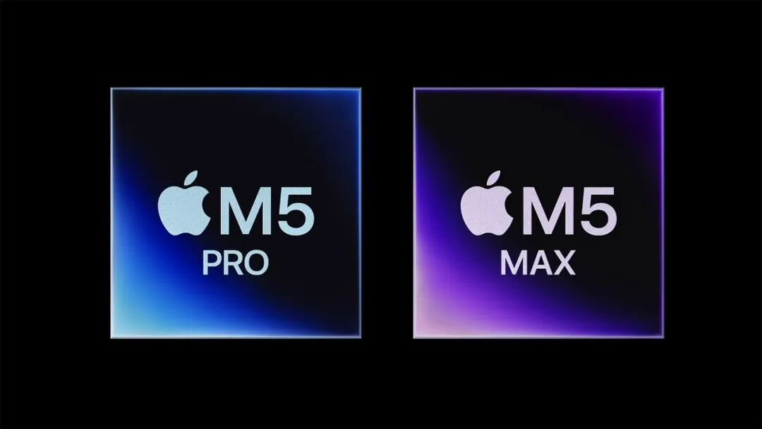 苹果发布M5 Pro和M5 Max处理器