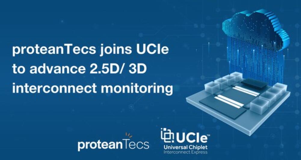 proteanTecs加入UCIe(TM)（通用芯粒互联技术）联盟，推进2.5D/3D互联监控